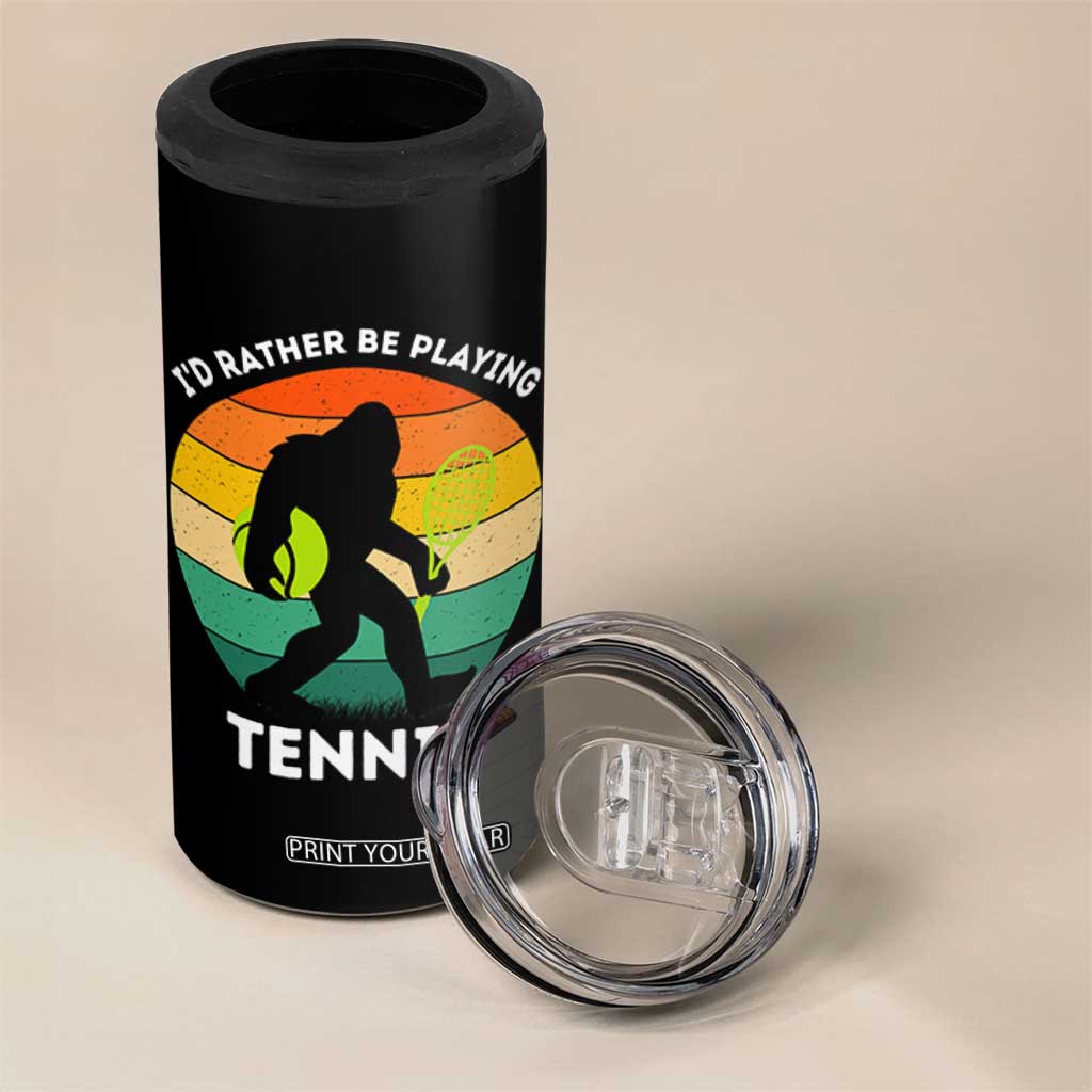 Id Rather Be Playing Tennis 4 in 1 Can Cooler Tumbler Vintage Retro Bigfoot Tennis Player Gift TS12 Print Your Wear