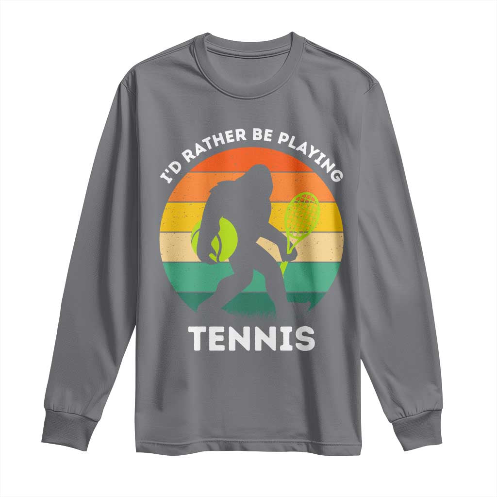 Id Rather Be Playing Tennis Long Sleeve Shirt Vintage Retro Bigfoot Tennis Player Gift TS12 Charcoal Print Your Wear