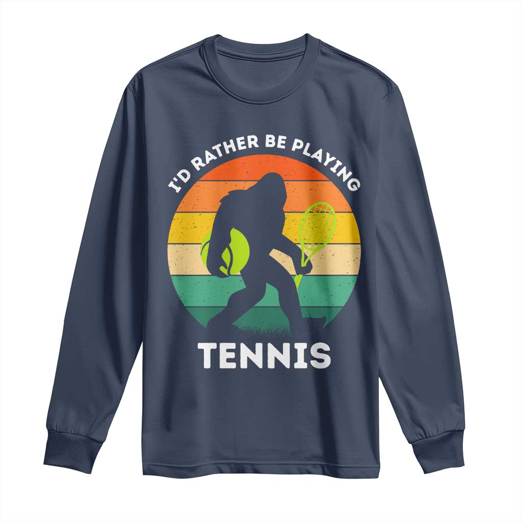 Id Rather Be Playing Tennis Long Sleeve Shirt Vintage Retro Bigfoot Tennis Player Gift TS12 Navy Print Your Wear