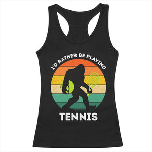 Id Rather Be Playing Tennis Racerback Tank Top Vintage Retro Bigfoot Tennis Player Gift TS12 Black Print Your Wear