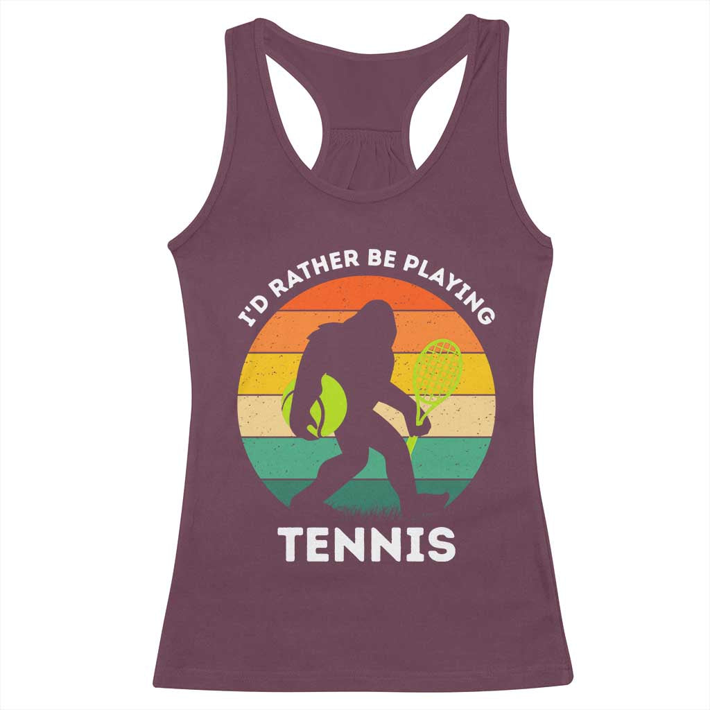 Id Rather Be Playing Tennis Racerback Tank Top Vintage Retro Bigfoot Tennis Player Gift TS12 Maroon Print Your Wear