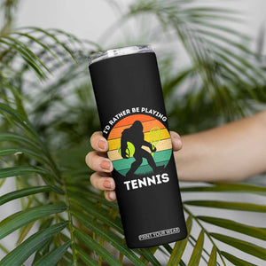 Id Rather Be Playing Tennis Skinny Tumbler Vintage Retro Bigfoot Tennis Player Gift TS12 Print Your Wear