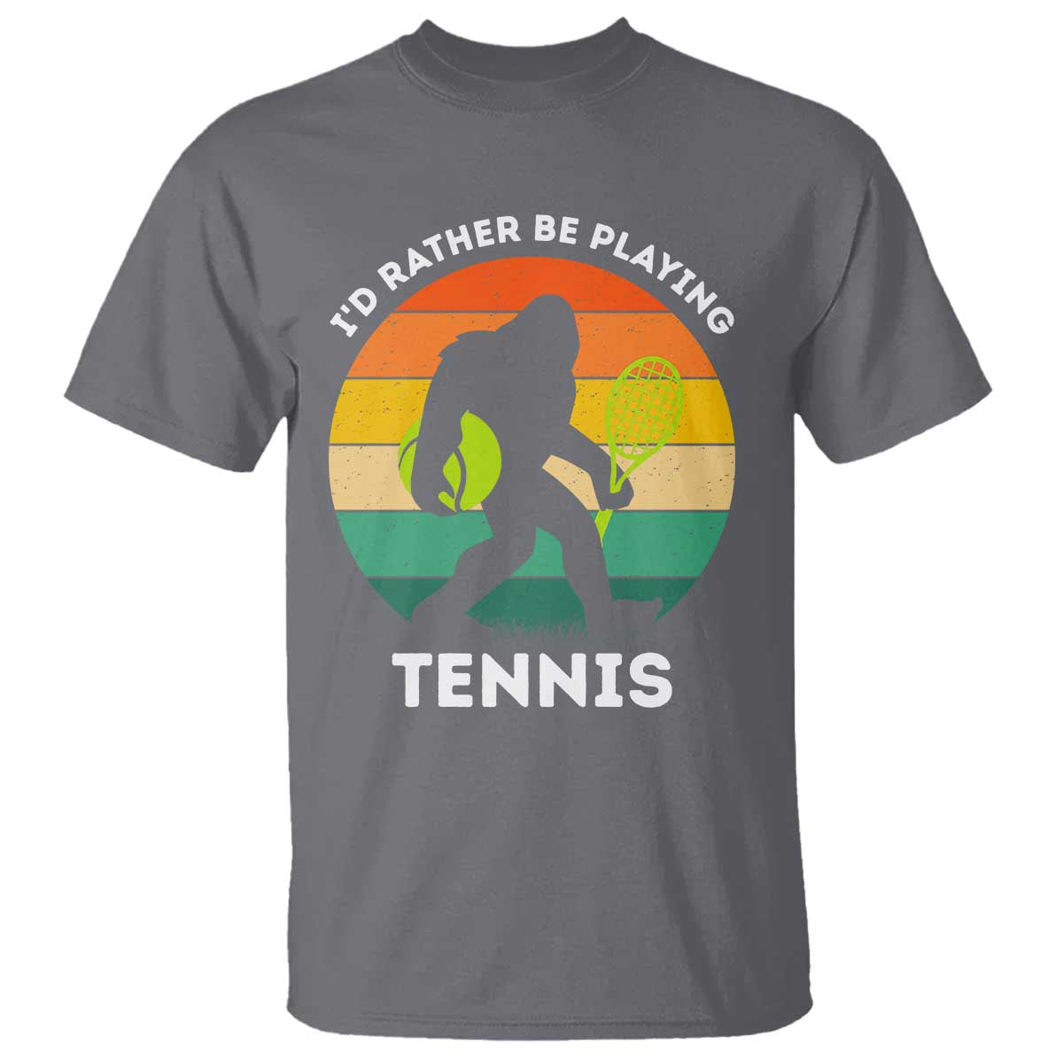 Id Rather Be Playing Tennis T Shirt Vintage Retro Bigfoot Tennis Player Gift TS12 Charcoal Print Your Wear