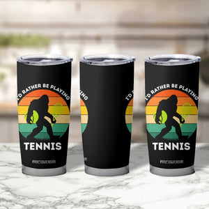Id Rather Be Playing Tennis Tumbler Cup Vintage Retro Bigfoot Tennis Player Gift TS12 Print Your Wear