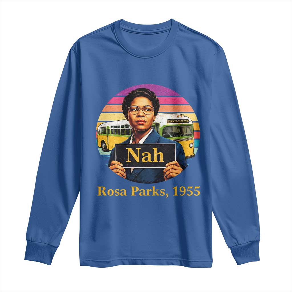 Rosa Parks Quote Long Sleeve Shirt The Only Tired I Was Was Tired Of Giving In TS12 Royal Blue Print Your Wear