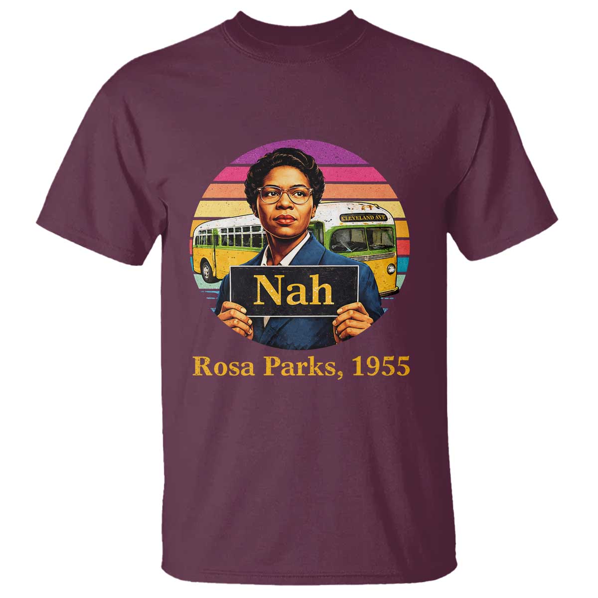 Rosa Parks Quote T Shirt The Only Tired I Was Was Tired Of Giving In TS12 Maroon Print Your Wear