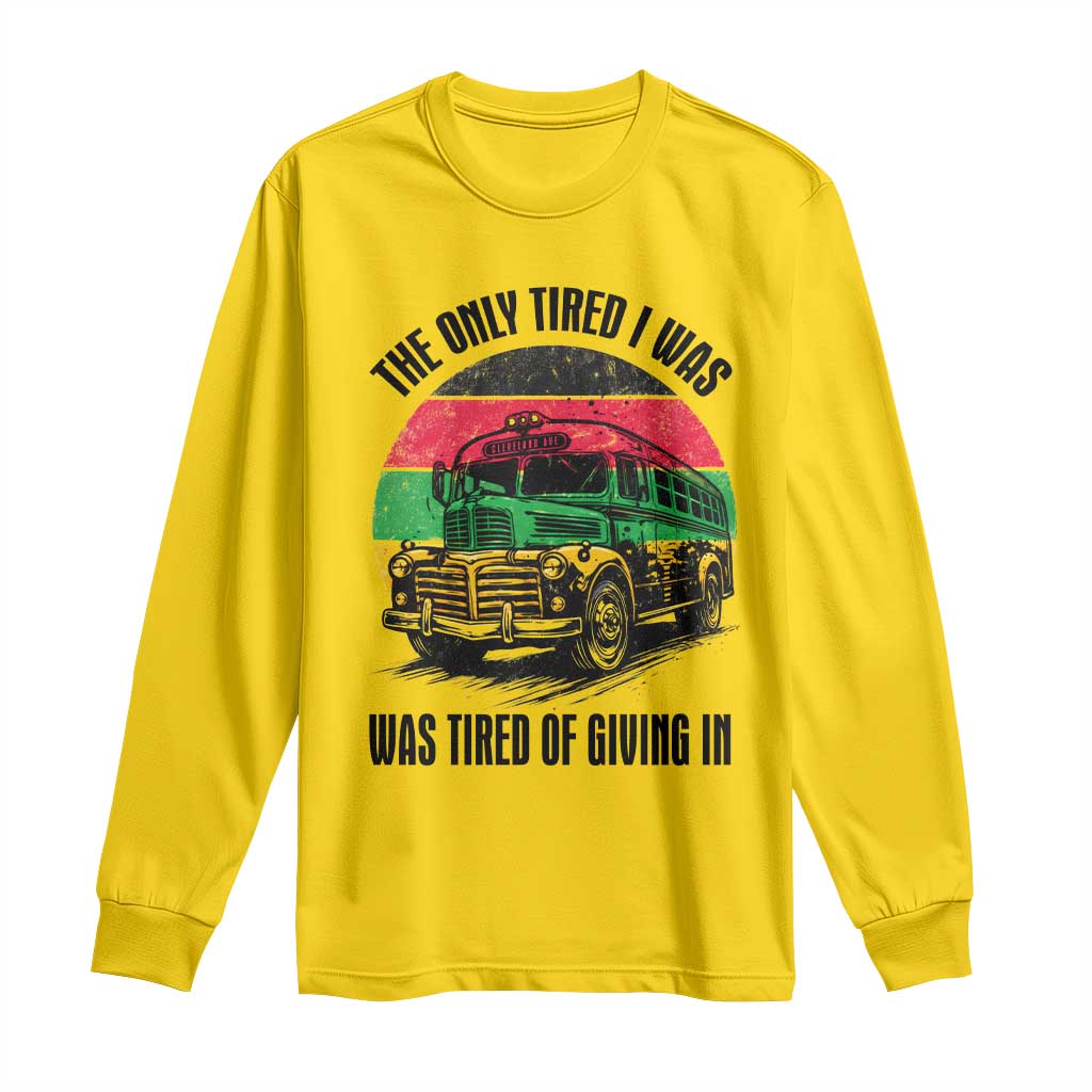 Rosa Parks Tired Of Giving In Long Sleeve Shirt Civil Bus Protest TS12 Daisy Print Your Wear