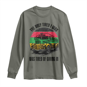 Rosa Parks Tired Of Giving In Long Sleeve Shirt Civil Bus Protest TS12 Military Green Print Your Wear