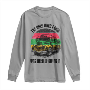 Rosa Parks Tired Of Giving In Long Sleeve Shirt Civil Bus Protest TS12 Sport Gray Print Your Wear