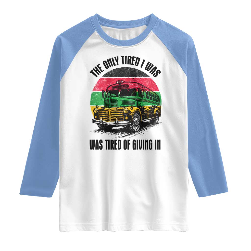 Rosa Parks Tired Of Giving In Raglan Shirt Civil Bus Protest TS12 White Carolina Blue Print Your Wear