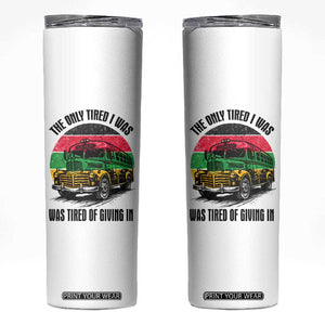 Rosa Parks Tired Of Giving In Skinny Tumbler Civil Bus Protest TS12 White Print Your Wear