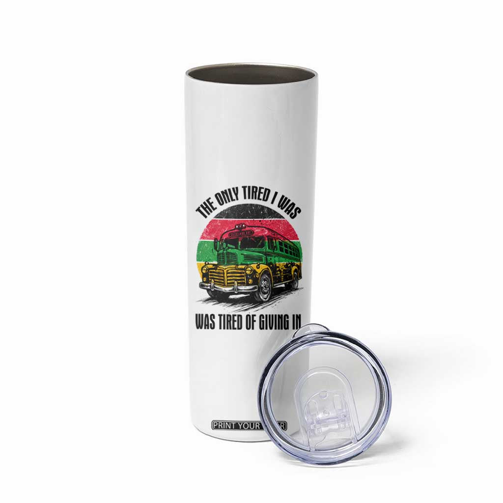 Rosa Parks Tired Of Giving In Skinny Tumbler Civil Bus Protest TS12 Print Your Wear