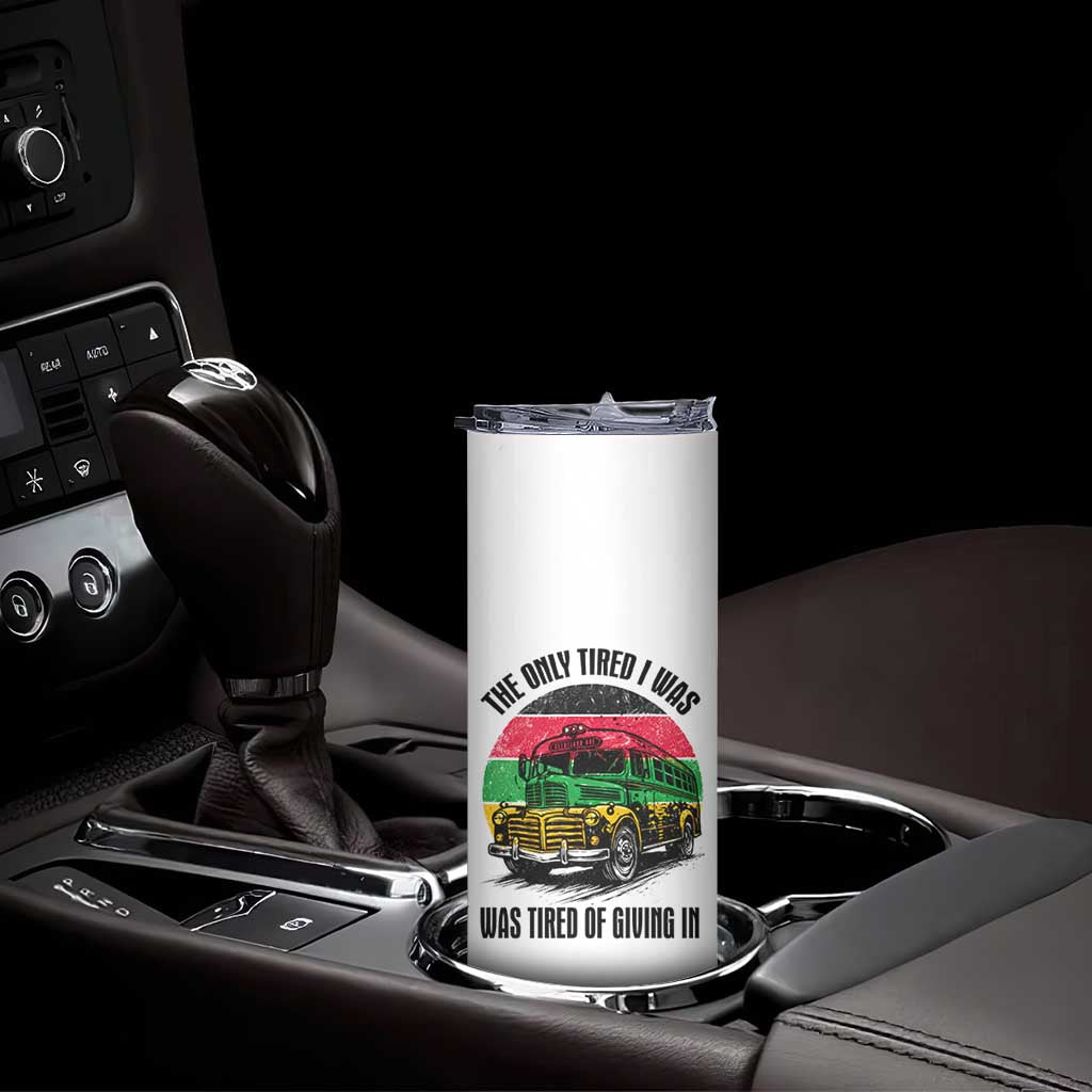 Rosa Parks Tired Of Giving In Skinny Tumbler Civil Bus Protest TS12 Print Your Wear