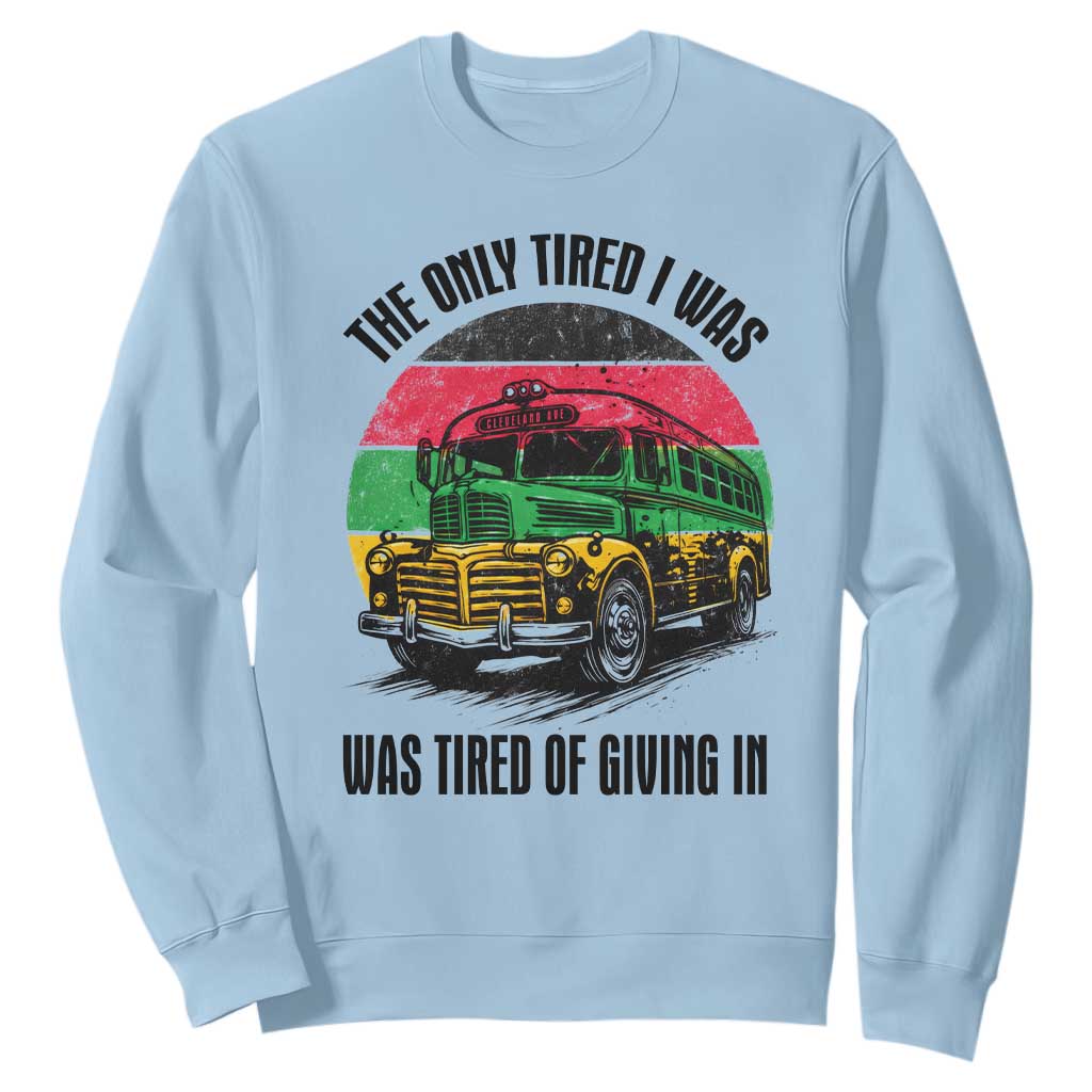 Rosa Parks Tired Of Giving In Sweatshirt Civil Bus Protest TS12 Light Blue Print Your Wear
