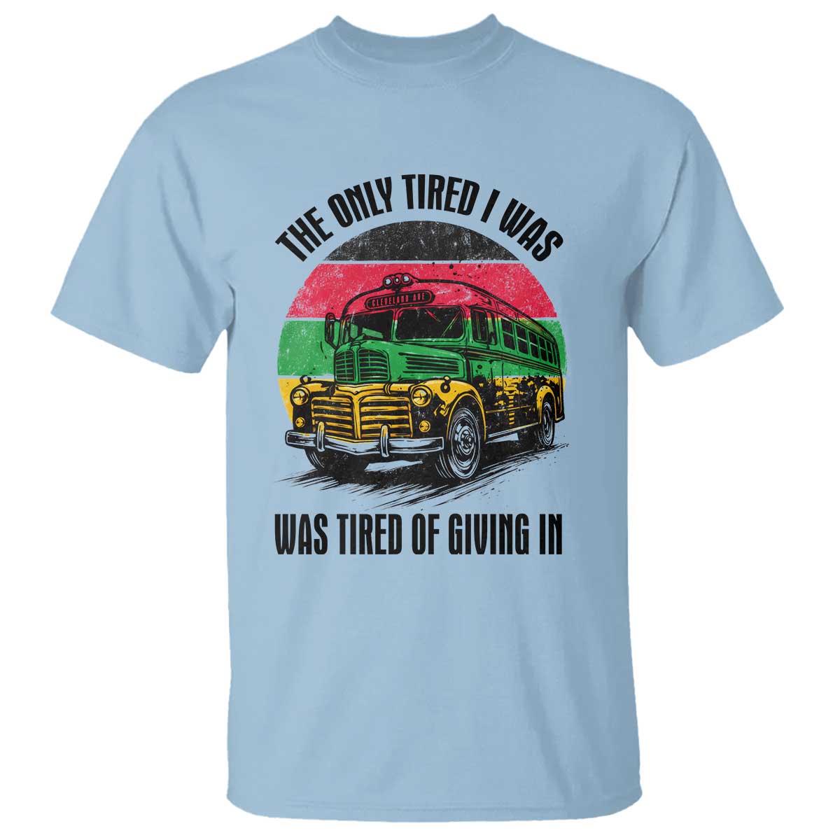 Rosa Parks Tired Of Giving In T Shirt Civil Bus Protest TS12 Light Blue Print Your Wear