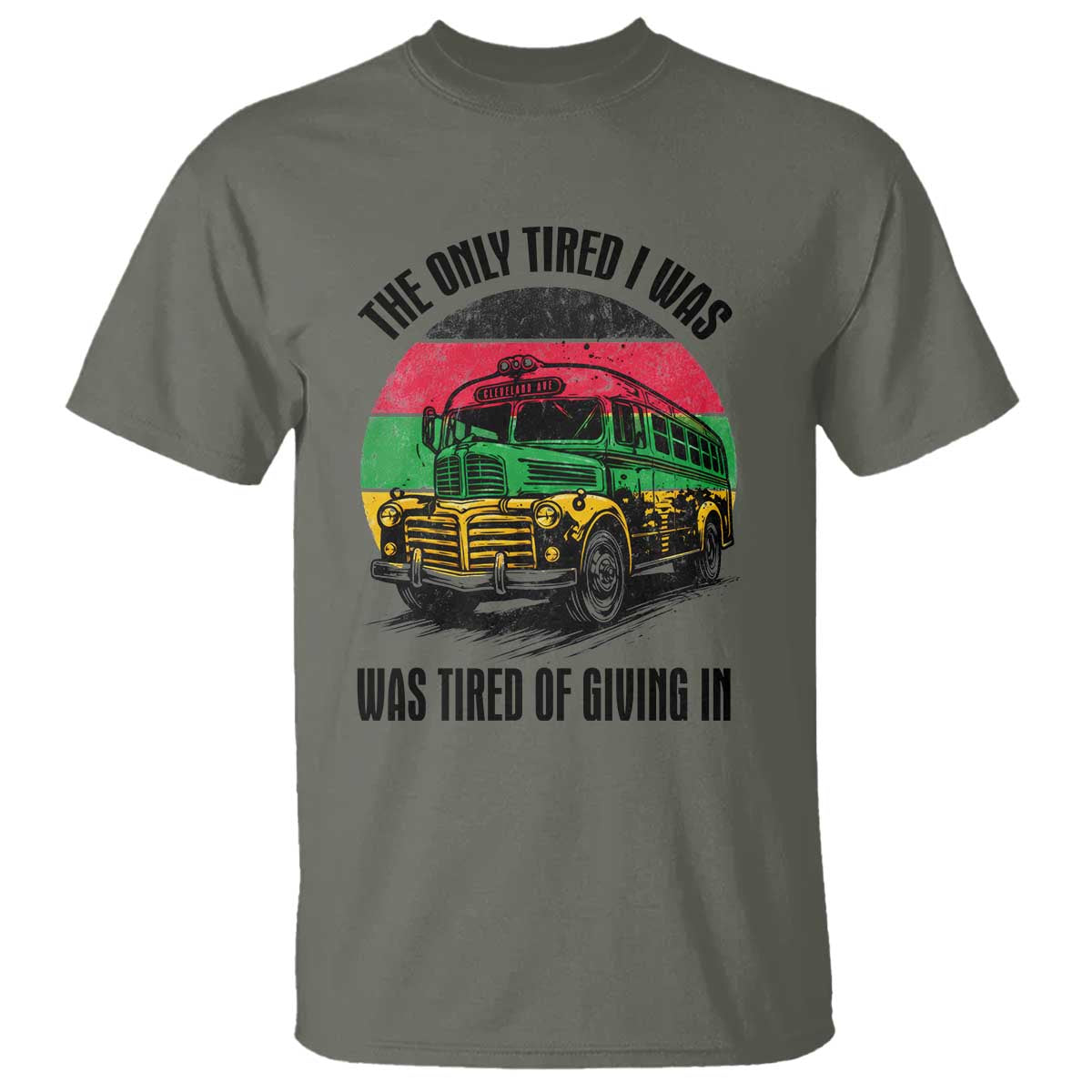 Rosa Parks Tired Of Giving In T Shirt Civil Bus Protest TS12 Military Green Print Your Wear