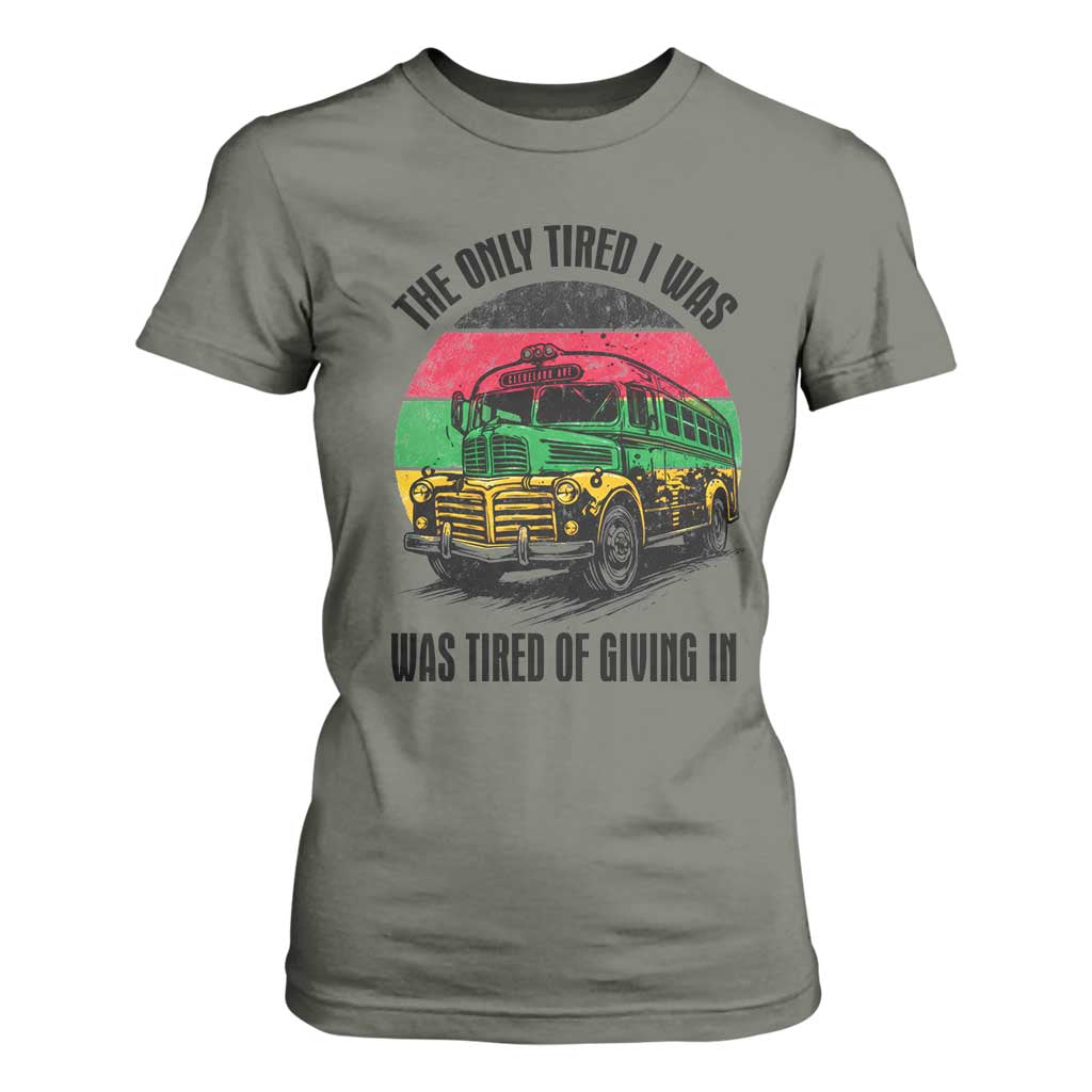 Rosa Parks Tired Of Giving In T Shirt For Women Civil Bus Protest TS12 Military Green Print Your Wear