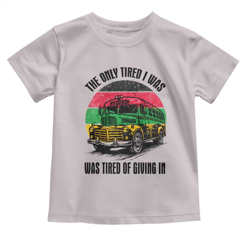 Rosa Parks Tired Of Giving In Toddler T Shirt Civil Bus Protest TS12 Ice Gray Print Your Wear