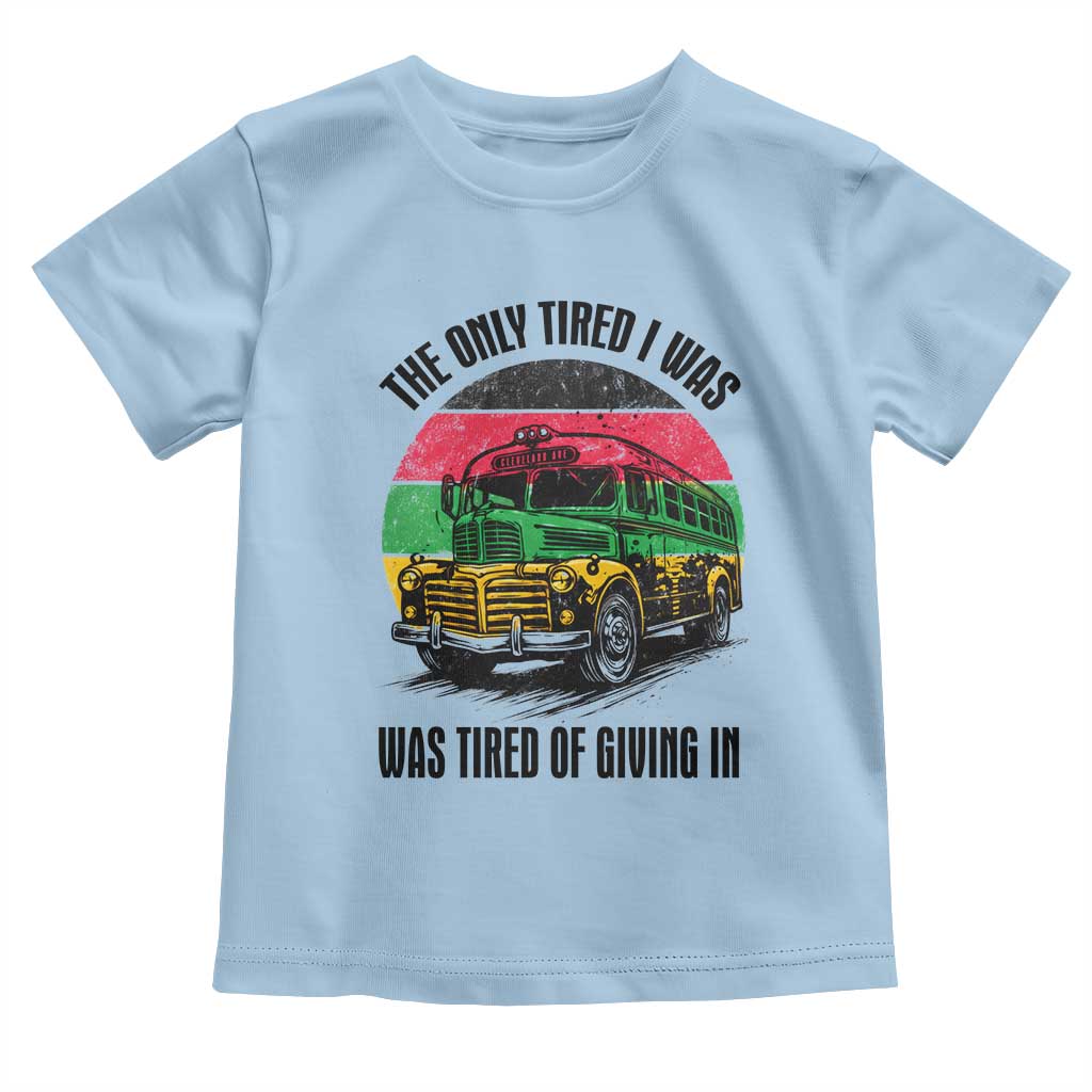 Rosa Parks Tired Of Giving In Toddler T Shirt Civil Bus Protest TS12 Light Blue Print Your Wear