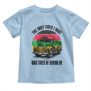 Rosa Parks Tired Of Giving In Toddler T Shirt Civil Bus Protest TS12 Light Blue Print Your Wear