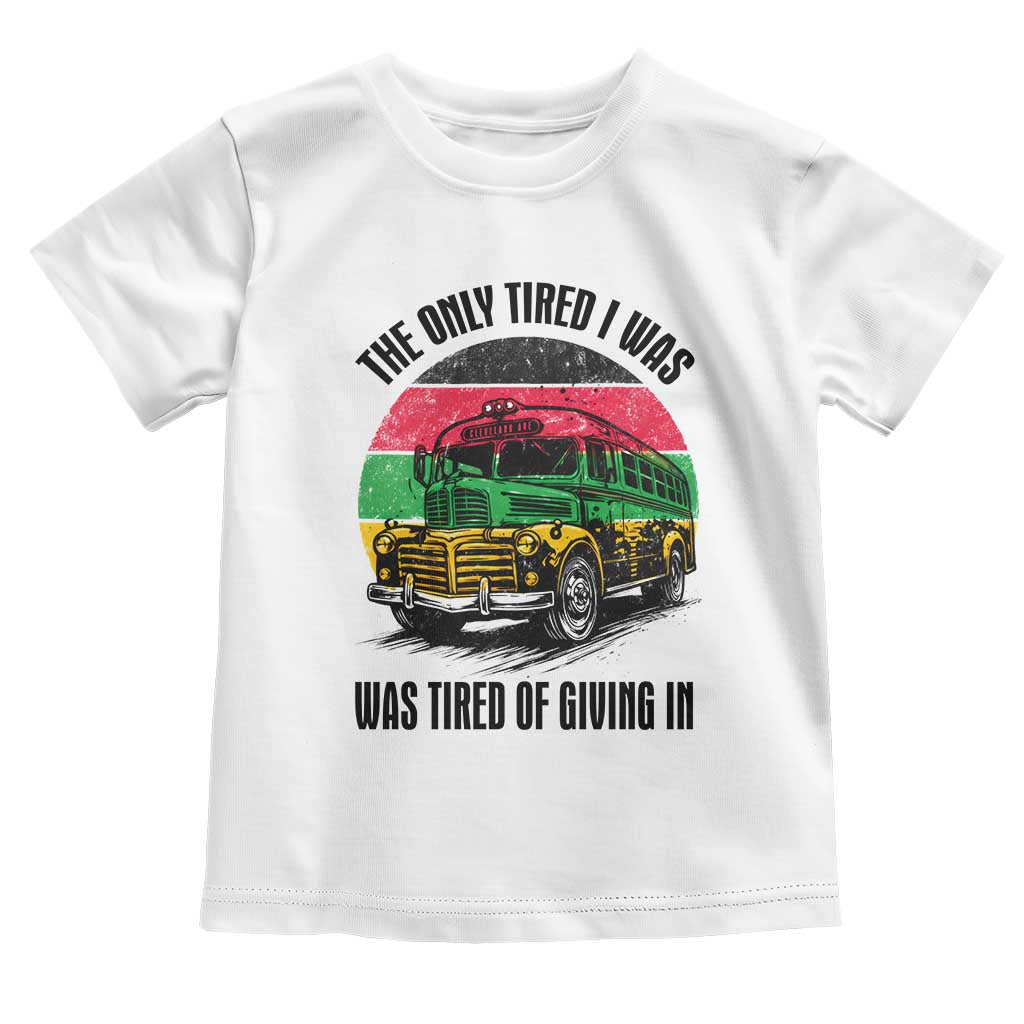 Rosa Parks Tired Of Giving In Toddler T Shirt Civil Bus Protest TS12 White Print Your Wear
