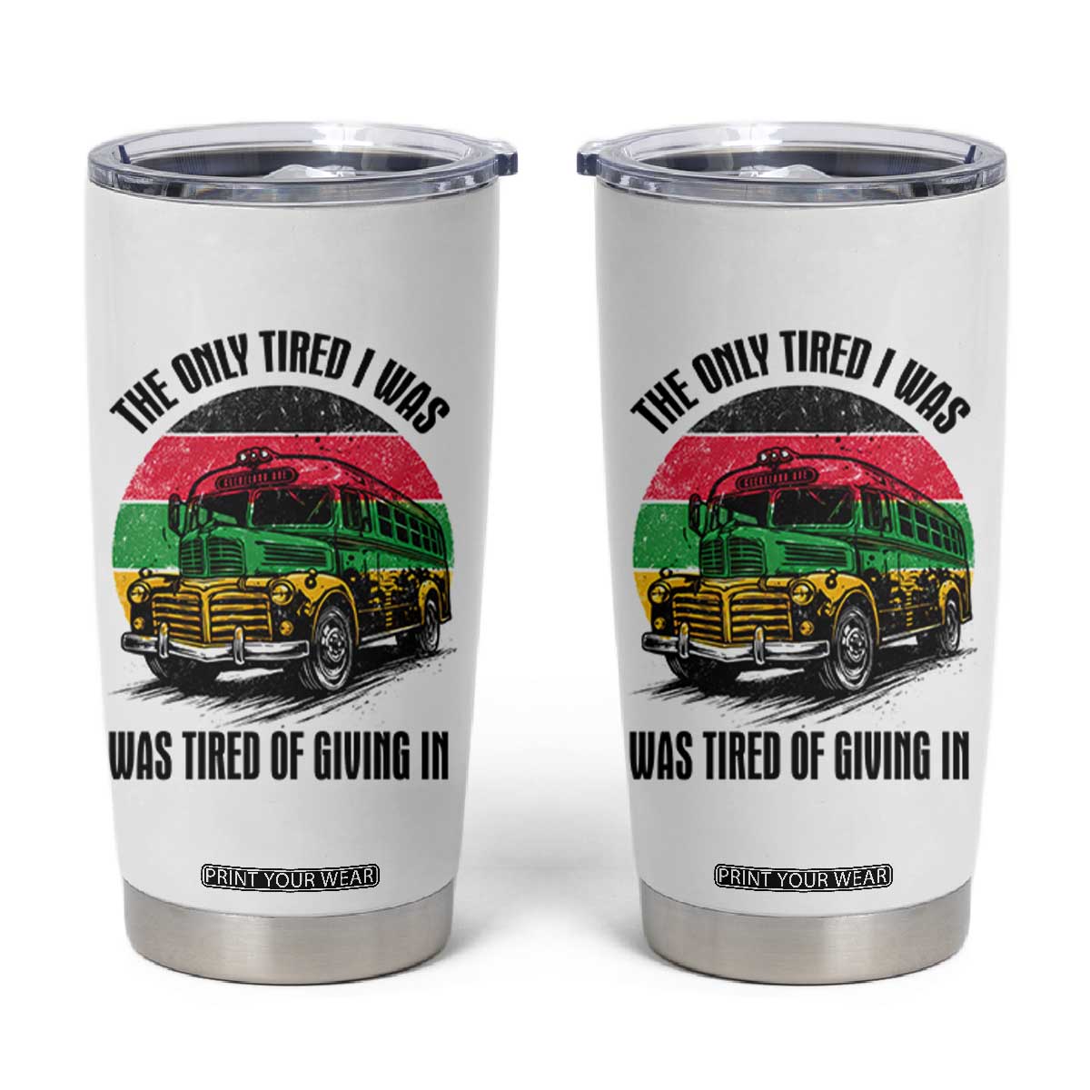 Rosa Parks Tired Of Giving In Tumbler Cup Civil Bus Protest TS12 White Print Your Wear