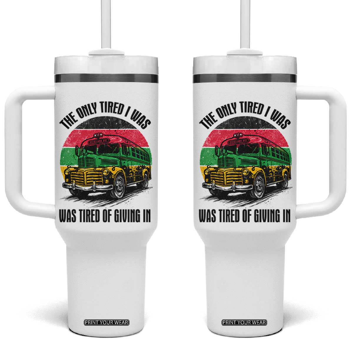 Rosa Parks Tired Of Giving In Tumbler With Handle Civil Bus Protest TS12 One Size: 40 oz White Print Your Wear