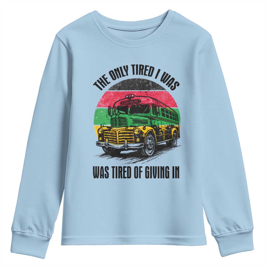 Rosa Parks Tired Of Giving In Youth Sweatshirt Civil Bus Protest TS12 Light Blue Print Your Wear