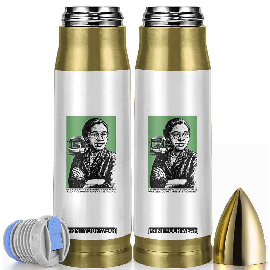 Rosa Parks Quote Bullet Tumbler Never Be Fearful When It Is Right TS12 White Print Your Wear