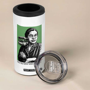 Rosa Parks Quote 4 in 1 Can Cooler Tumbler Never Be Fearful When It Is Right TS12 Print Your Wear