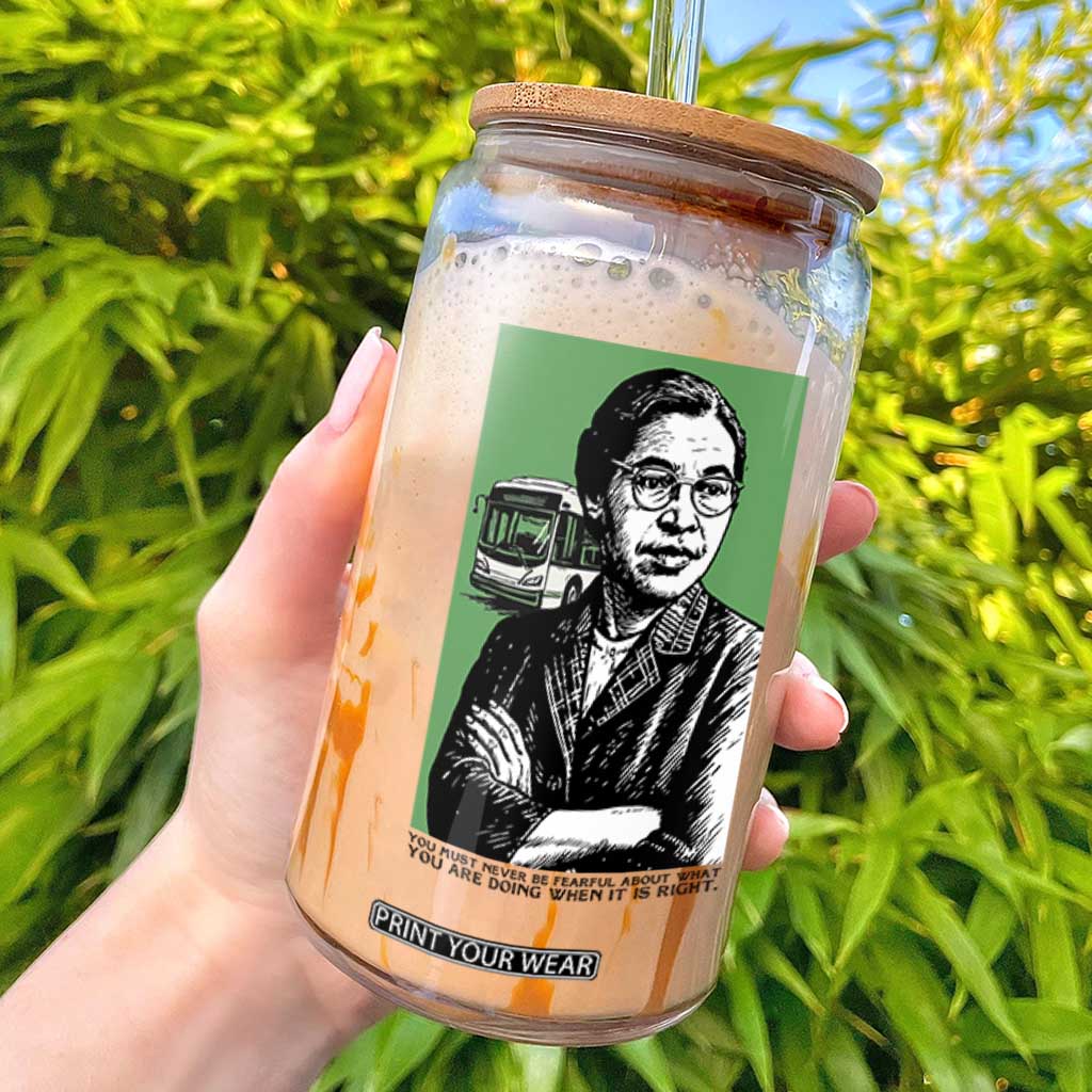 Rosa Parks Quote Glass Can Never Be Fearful When It Is Right TS12 White Print Your Wear