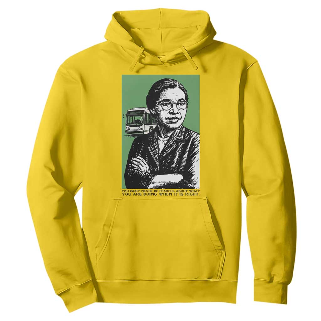 Rosa Parks Quote Hoodie Never Be Fearful When It Is Right TS12 Daisy Print Your Wear