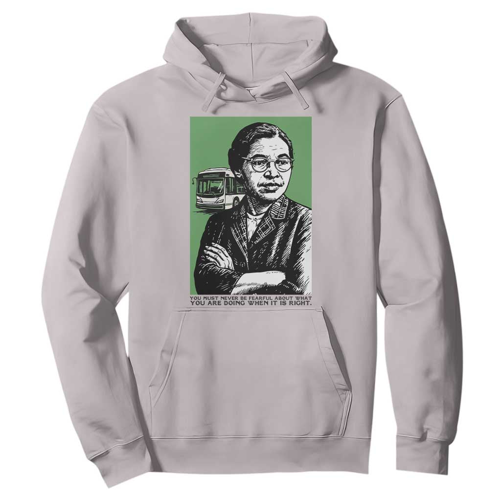 Rosa Parks Quote Hoodie Never Be Fearful When It Is Right TS12 Ice Gray Print Your Wear
