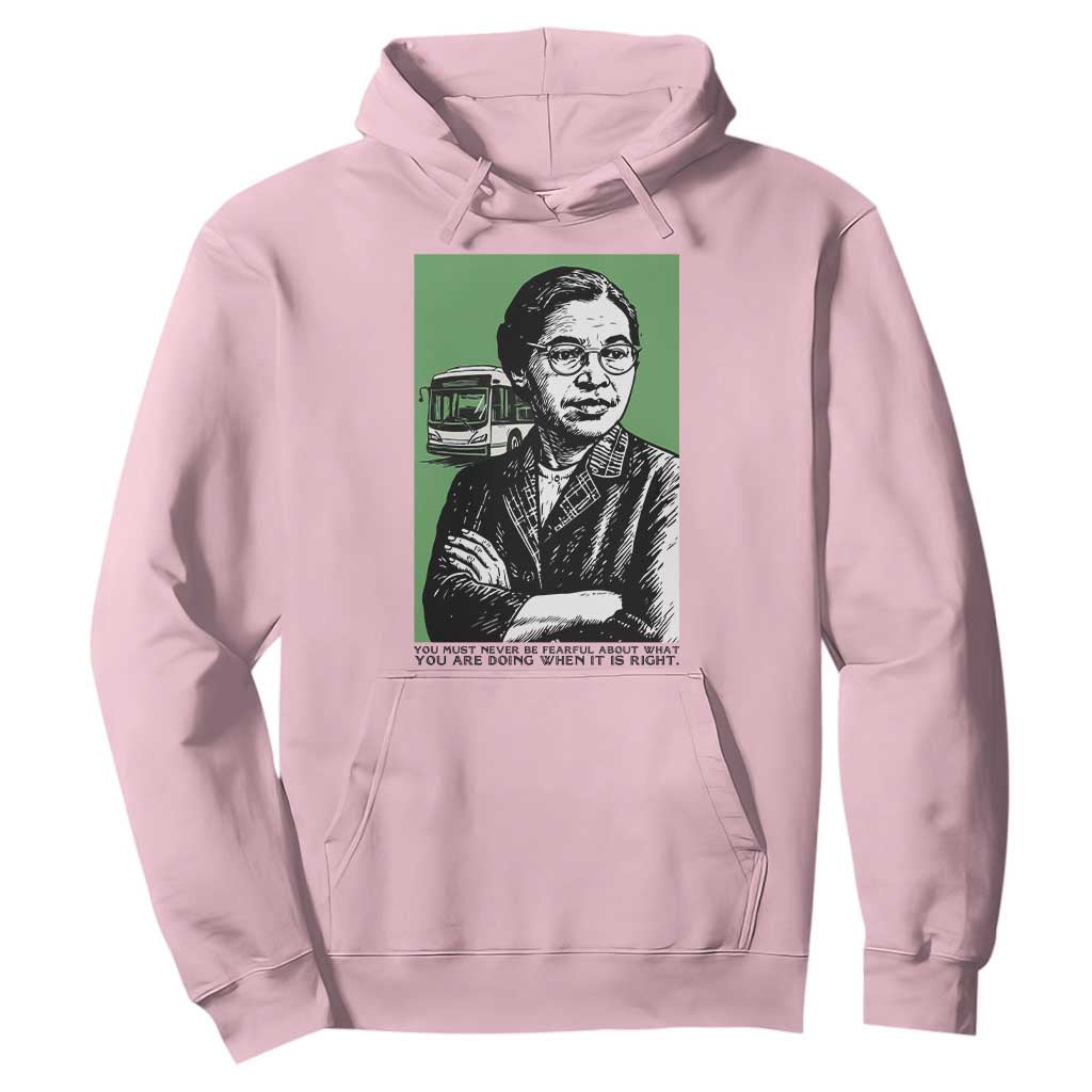 Rosa Parks Quote Hoodie Never Be Fearful When It Is Right TS12 Light Pink Print Your Wear