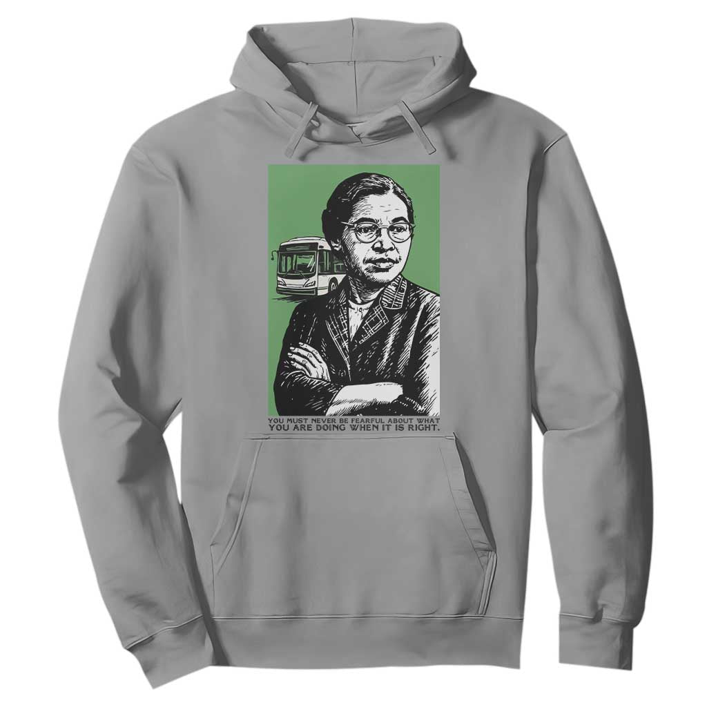 Rosa Parks Quote Hoodie Never Be Fearful When It Is Right TS12 Sport Gray Print Your Wear