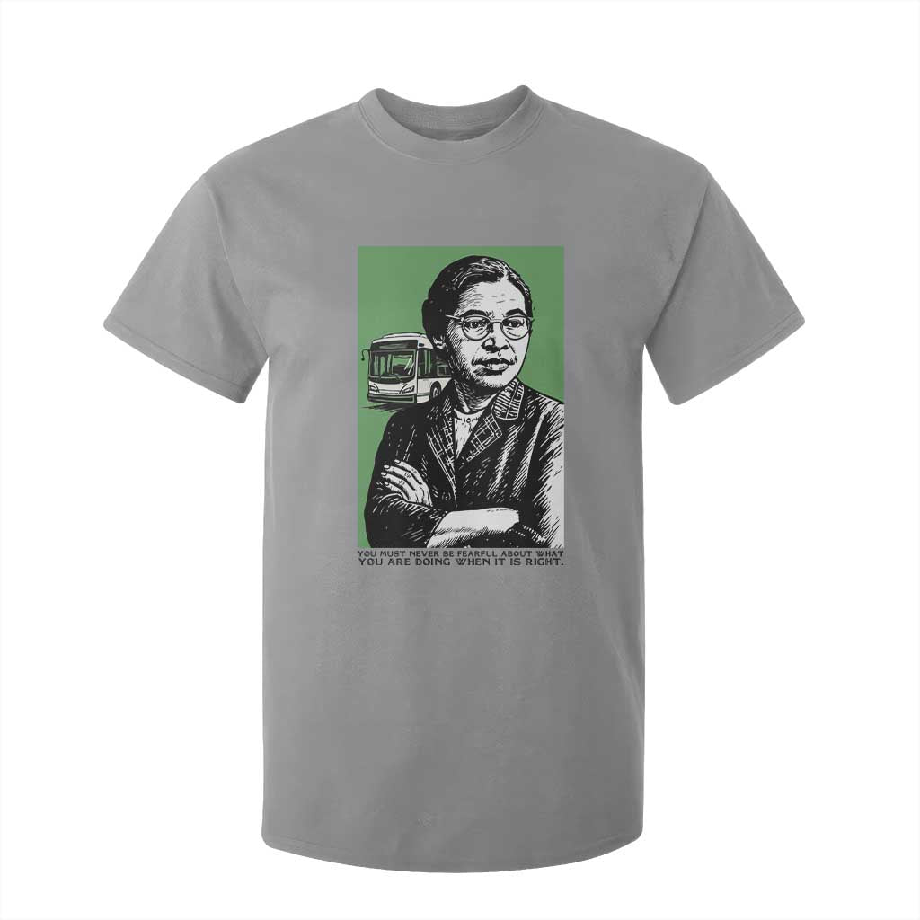 Rosa Parks Quote T Shirt For Kid Never Be Fearful When It Is Right TS12 Sport Gray Print Your Wear