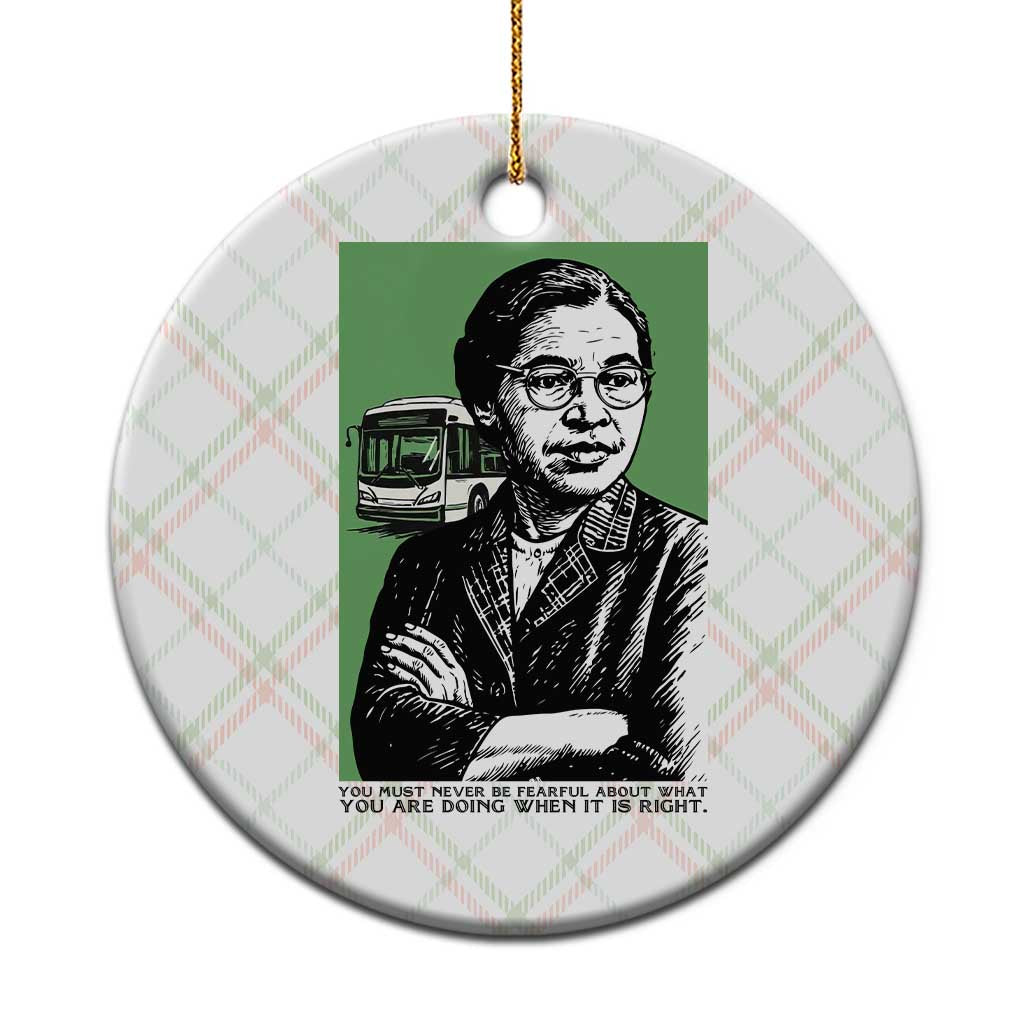 Rosa Parks Quote Ceramic Ornament Never Be Fearful When It Is Right TS12 1pc Christmas Plaid Print Your Wear