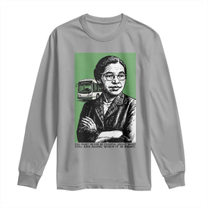 Rosa Parks Quote Long Sleeve Shirt Never Be Fearful When It Is Right TS12 Sport Gray Print Your Wear