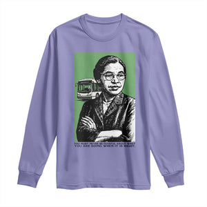 Rosa Parks Quote Long Sleeve Shirt Never Be Fearful When It Is Right TS12 Violet Print Your Wear