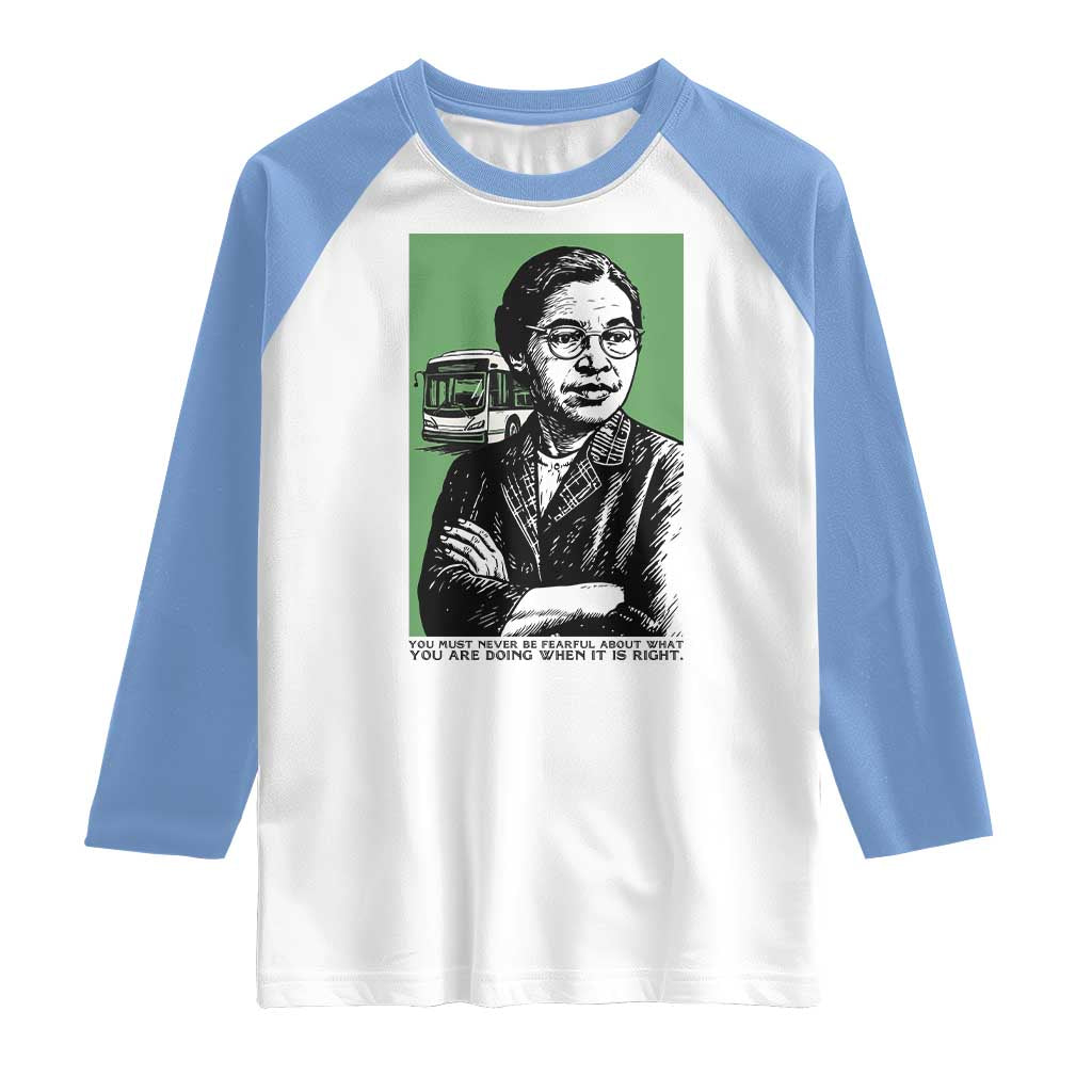 Rosa Parks Quote Raglan Shirt Never Be Fearful When It Is Right TS12 White Carolina Blue Print Your Wear