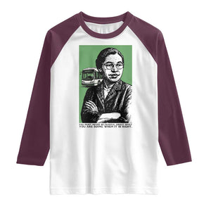 Rosa Parks Quote Raglan Shirt Never Be Fearful When It Is Right TS12 White Maroon Print Your Wear