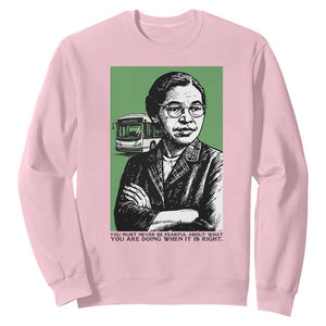 Rosa Parks Quote Sweatshirt Never Be Fearful When It Is Right TS12 Light Pink Print Your Wear