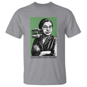 Rosa Parks Quote T Shirt Never Be Fearful When It Is Right TS12 Sport Gray Print Your Wear
