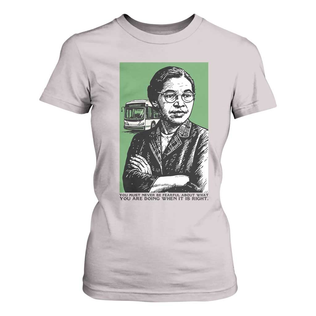 Rosa Parks Quote T Shirt For Women Never Be Fearful When It Is Right TS12 Ice Gray Print Your Wear