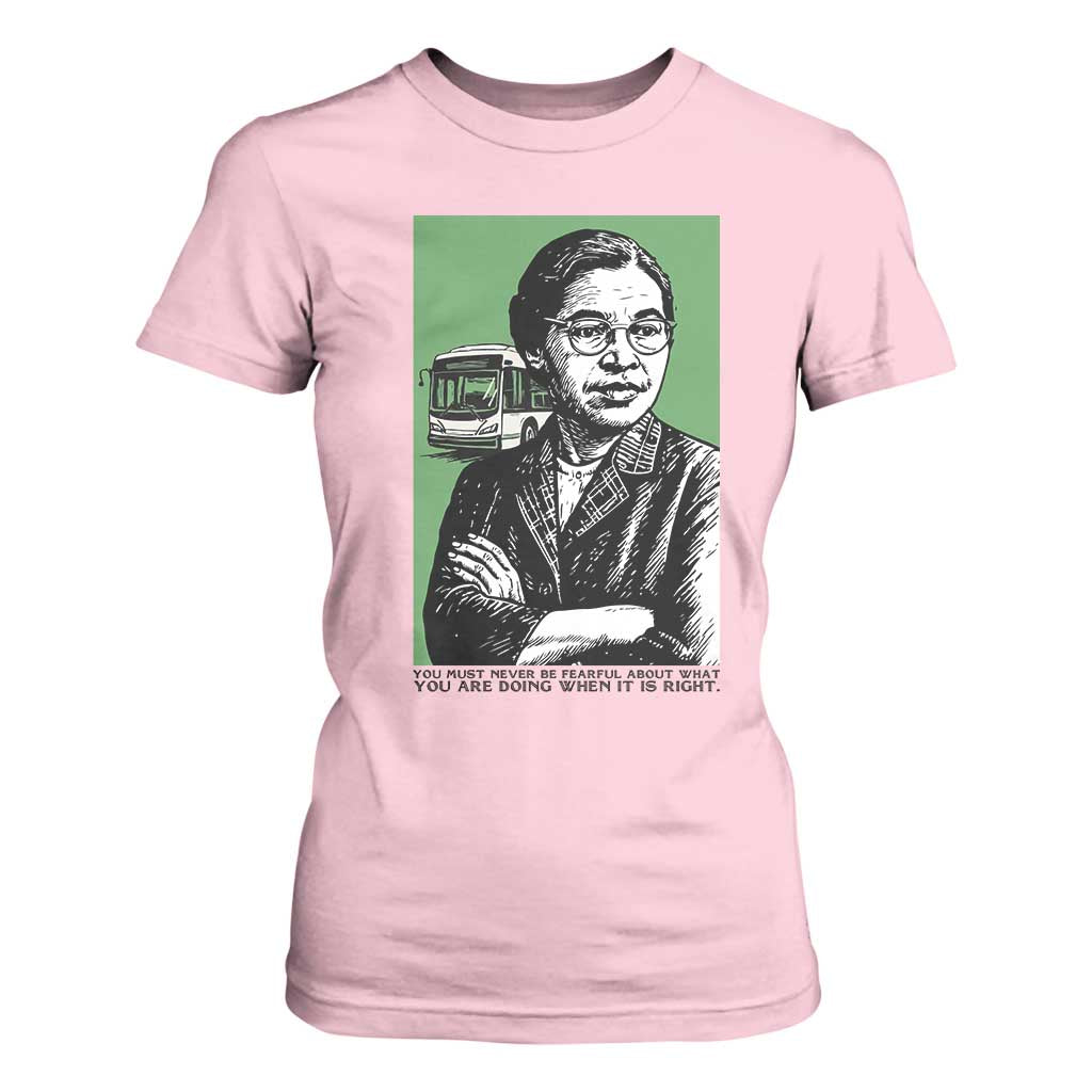 Rosa Parks Quote T Shirt For Women Never Be Fearful When It Is Right TS12 Light Pink Print Your Wear
