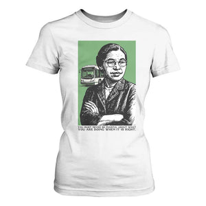 Rosa Parks Quote T Shirt For Women Never Be Fearful When It Is Right TS12 White Print Your Wear