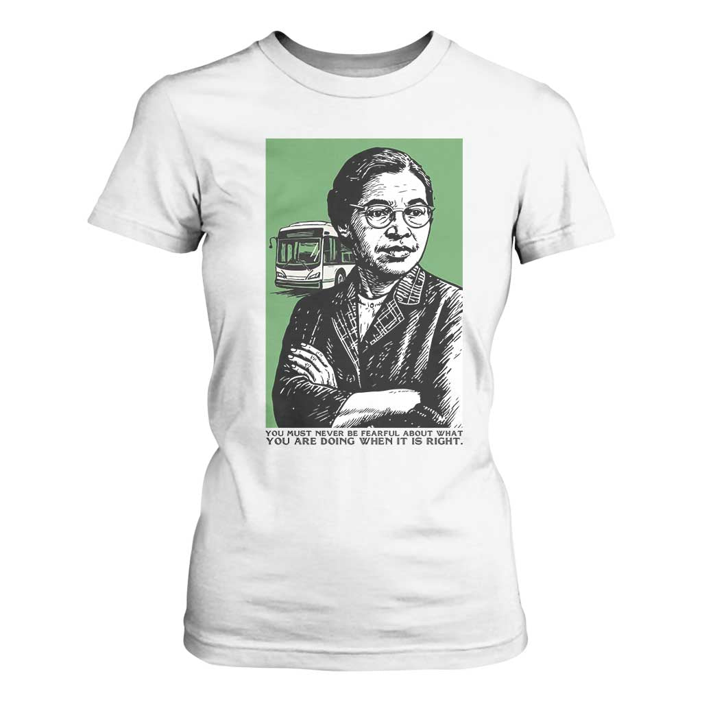 Rosa Parks Quote T Shirt For Women Never Be Fearful When It Is Right TS12 White Print Your Wear