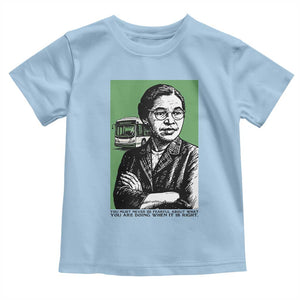 Rosa Parks Quote Toddler T Shirt Never Be Fearful When It Is Right TS12 Light Blue Print Your Wear