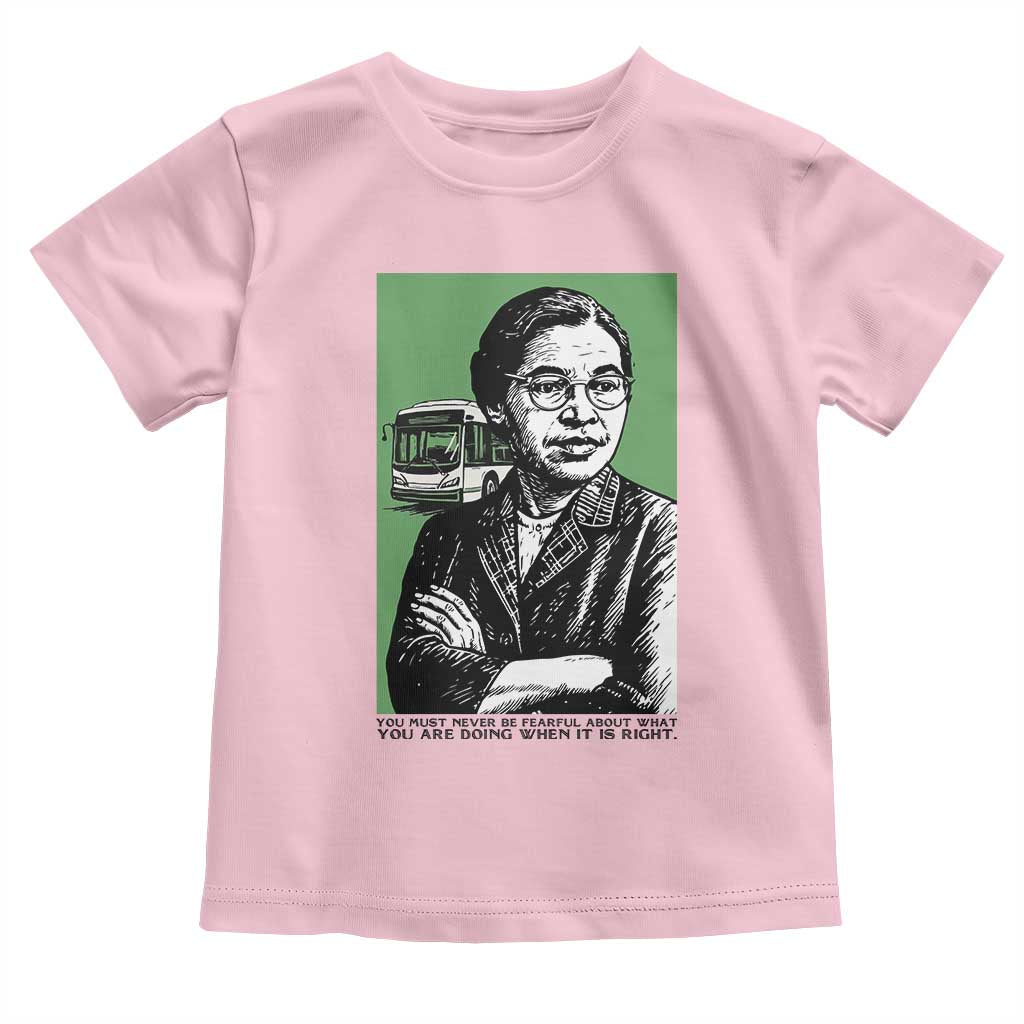 Rosa Parks Quote Toddler T Shirt Never Be Fearful When It Is Right TS12 Light Pink Print Your Wear
