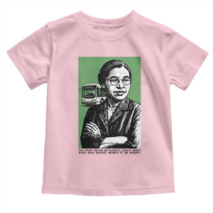 Rosa Parks Quote Toddler T Shirt Never Be Fearful When It Is Right TS12 Light Pink Print Your Wear